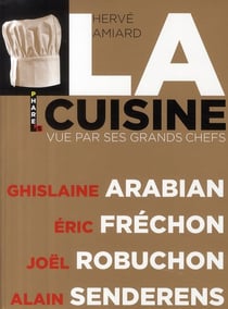 La cuisine vue par ses grands chefs
