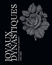 Joyaux dynastiques : Pouvoir, prestige et passion 1700-1950