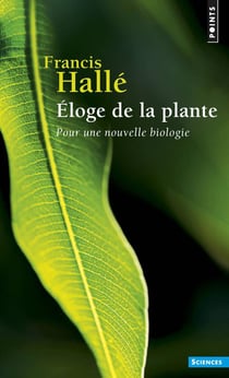 Éloge de la plante - pour une nouvelle biologie