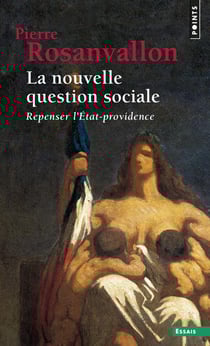 La nouvelle question sociale - repenser l'Etat-providence