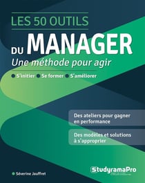 Les 50 outils du manager : s'initier - se former - s'améliorer