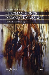 Le roman-monde d'Edouard Glissant - totalisation et tautologie