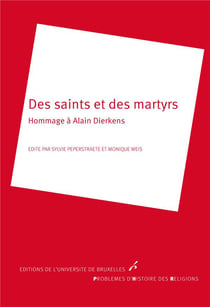 Des saints et des martyrs - hommage à Alain Dierkens