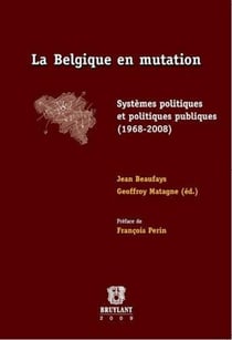 La belgique en mutation - systèmes politiques et politiques publiques (1968-2008)