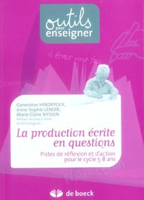La production ecrite en question - pistes de réflexion et d'action pour le cycle 5/8 ans