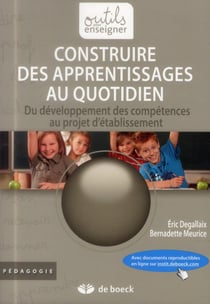 Construire des apprentissages au quotidien - du développement des compétences au projet d'établissement