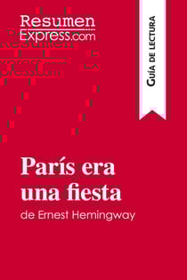Paris era una fiesta de Ernest Hemingway (Guia de lectura) : Resumen y analisis completo