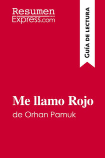 Me llamo Rojo de Orhan Pamuk (Guia de lectura) : Resumen y analisis completo