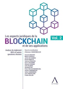 Les aspects juridiques de la blockchain et de ses applications : Volume 2 : Analyse du règlement MICA et autres questions choisies
