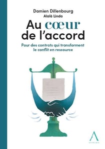 Au coeur de l'accord : Pour des contrats qui transforment le conflit en ressource
