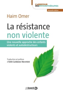 La résistance non violente - une nouvelle approche des enfants violents et autodestructeurs