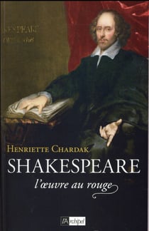 Shakespeare, l'oeuvre au rouge (1595-1616)