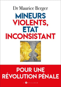 Mineurs violents, État inconsistant : Pour une révolution pénale