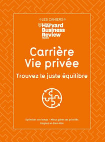 Carrière & vie privée : Trouvez le juste équilibre