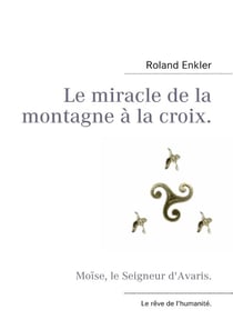 Le miracle de la montagne à la croix - Moïse, le Seigneur d'Avaris