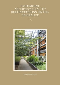 Patrimoine architectural et reconversions en Île-de-France