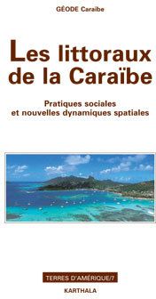 Littoraux de la Caraïbe (Les). Pratiques sociales et nouvelles dynamiques spatiales (