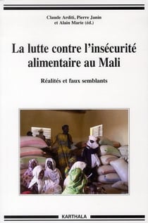 Lutte contre l'insécurité alimentaire au Mali (La). Réalités et faux semblants