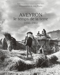 Aveyron - le temps de la terre, 1950-1960