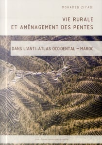 Vie rurale et aménagement des pentes dans l'Anti-Atlas occidental - Maroc