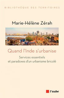 Quand l'Inde s'urbanise - paradoxes et diversité d'un urbanisme bricolé