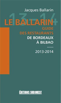 Le ballarin - guide des restaurants de bordeaux à bilbao (édition 2013-2013)