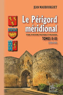 Le Périgord méridional : étude d'histoire politique et religieuse Tome 2-3 (1370-1547)