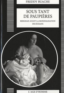 Sous tant de paupières - Bergman avant la mondialisation des écrans