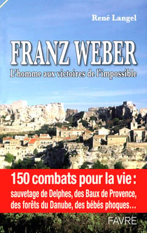 Franz Weber l'homme aux vistoires de l'impossible - 150 combats pour la vie sauvetage de Delphes