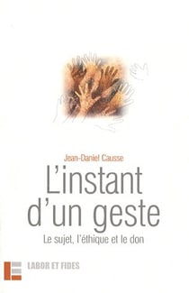 L'instant d'un geste : le sujet, l'ethique et le don