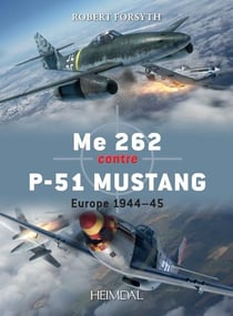 Me 262 contre P-51 Mustang : Europe 1944-45