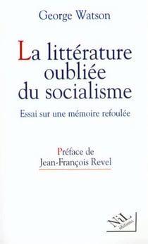 La littérature oubliée du socialisme : Essai sur une mémoire refoulée