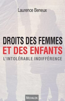 Droits des femmes et des enfants - l'intolérable indifférence