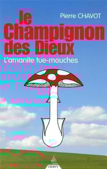 Le Champignon des dieux - L'amanite tue-mouches