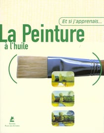 ET SI J'APPRENAIS Tome 3 : la peinture à l'huile