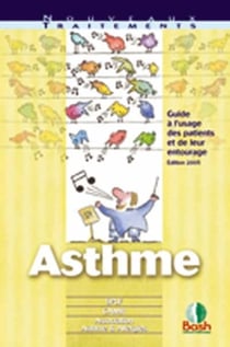 Asthme - guide à l'usage des patients et de leur entourage