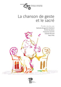 La Chanson de geste et le sacré : Actes du colloque international de la société Rencesvals (Clermont-Ferrand, 18-20 octobre 2017)