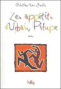 Les appétits d'Urbain Pilupe