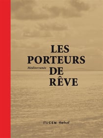 Méditerranée, les porteurs de rêves