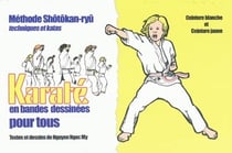 Karaté pour tous - Ceintures blanche et jaune (tome 1) : ceinture blanche et ceinture jaune