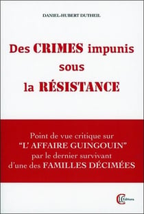 Des crimes impunis sous la résistance : point de vue critique sur l'affaire guingouin...