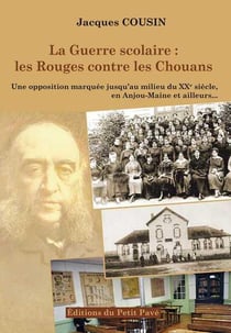 La guerre scolaire : les rouges contre les Chouans - une opposition marquée jusqu'au milieu du XXe siècle, en Anjou-Maine et ailleurs...