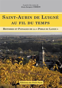 Saint-Aubin de Luigné, au fil du temps : Histoires et paysages de la "Perle du Layon"