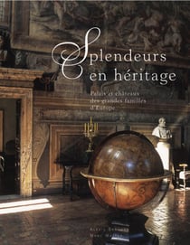 Splendeurs en héritage- Palais et chateaux d'Europe