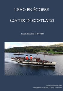 L' Eau en Écosse - Water in Scotland : Actes du colloque 2018 de la Société française d'études écossaises 2018