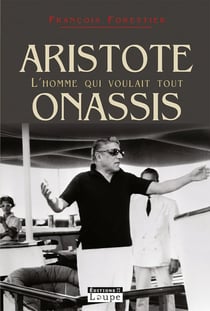 Aristote onassis, l'homme qui voulait tout