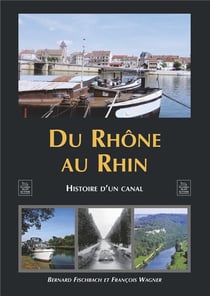 Du Rhône au Rhin - histoire d'un canal