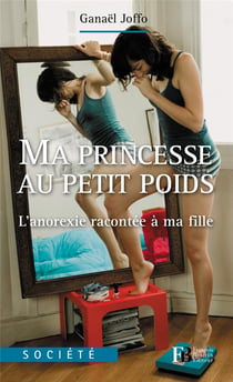 Ma princesse au petit poids - l?anorexie racontée à ma fille