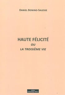Haute félicité ou une troisième vie