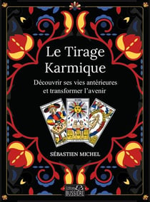 Le tirage karmique : Découvrir ses vies antérieures et transformer l'avenir